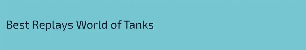 Best Replays World of Tanks